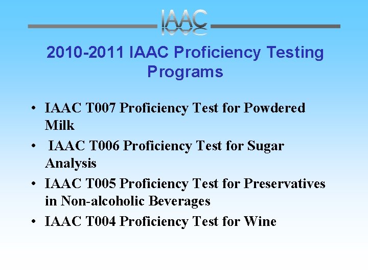 2010 -2011 IAAC Proficiency Testing Programs • IAAC T 007 Proficiency Test for Powdered