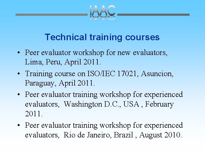 Technical training courses • Peer evaluator workshop for new evaluators, Lima, Peru, April 2011.