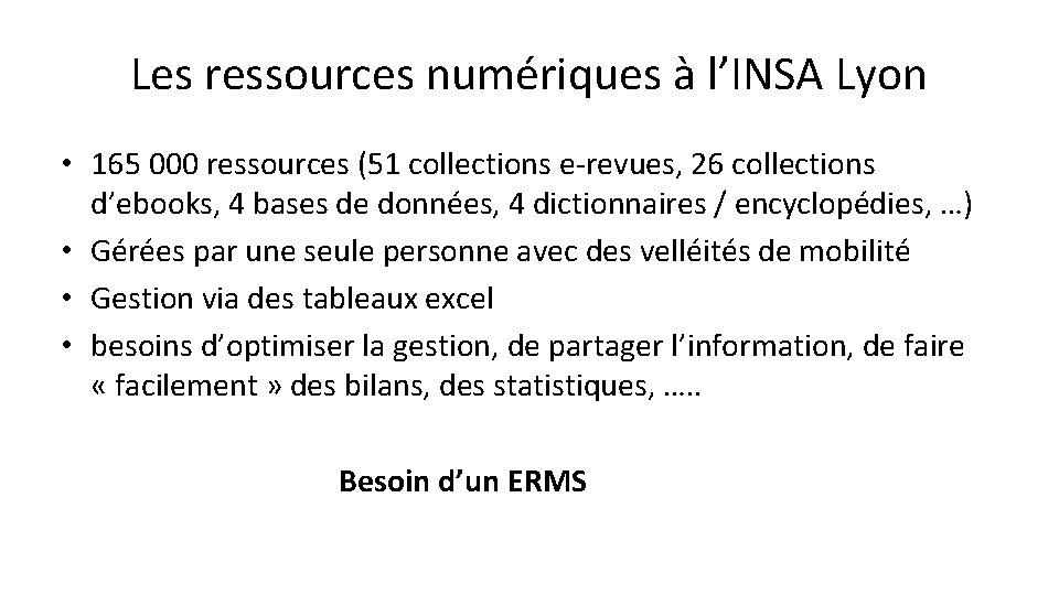 Les ressources numériques à l’INSA Lyon • 165 000 ressources (51 collections e-revues, 26