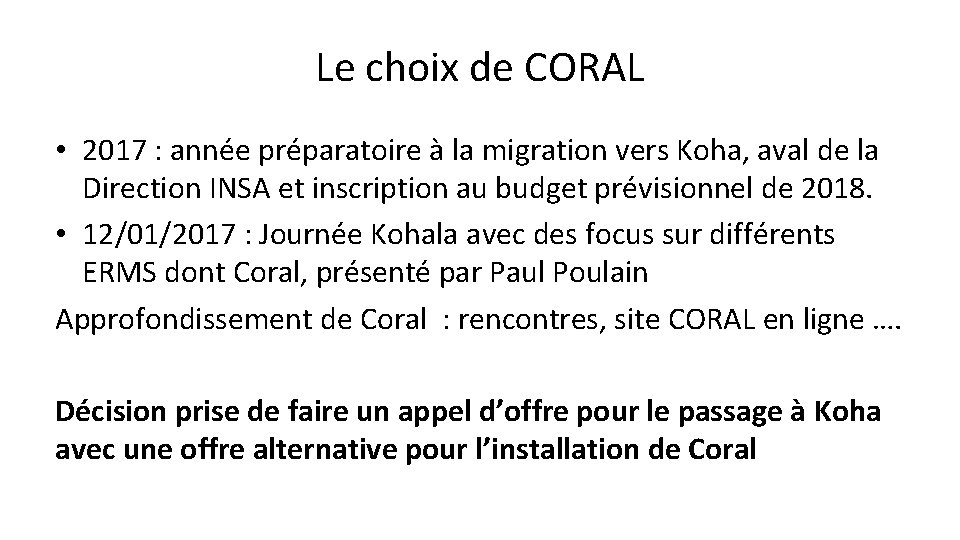 Le choix de CORAL • 2017 : année préparatoire à la migration vers Koha,