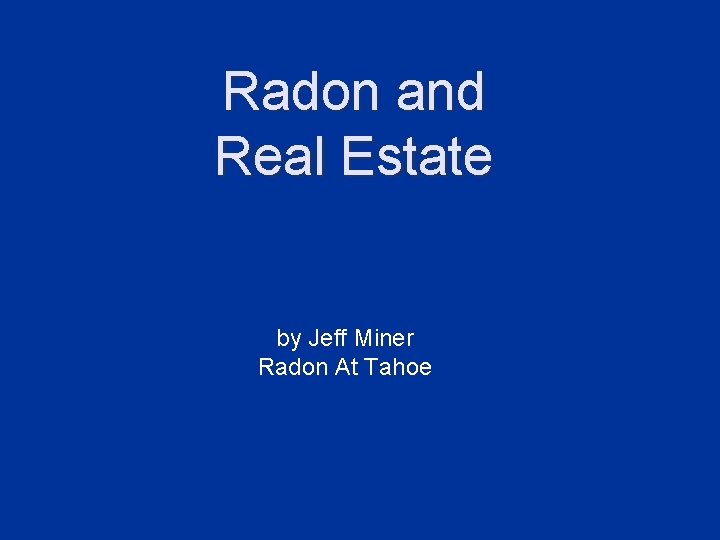 Radon and Real Estate by Jeff Miner Radon At Tahoe 