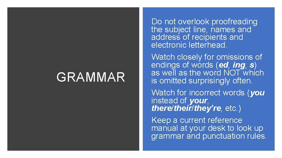 GRAMMAR Do not overlook proofreading the subject line, names and address of recipients and