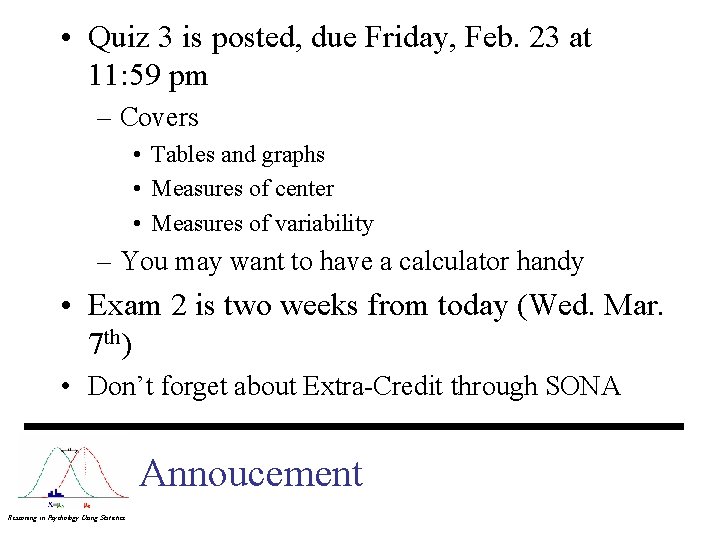  • Quiz 3 is posted, due Friday, Feb. 23 at 11: 59 pm