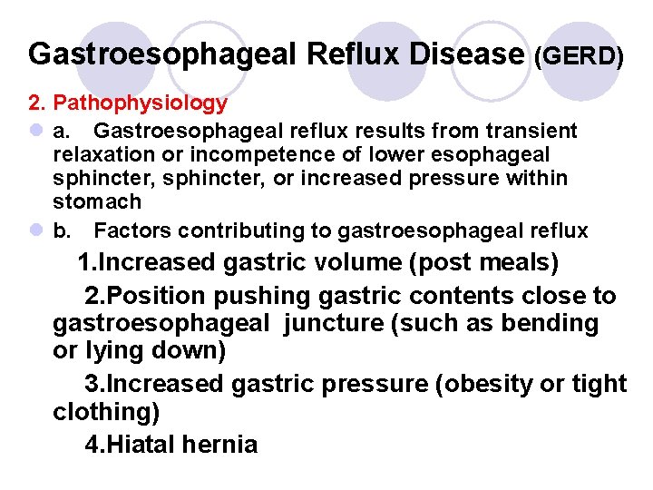 Gastroesophageal Reflux Disease (GERD) 2. Pathophysiology l a. Gastroesophageal reflux results from transient relaxation