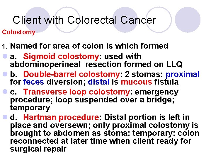 Client with Colorectal Cancer Colostomy Named for area of colon is which formed l