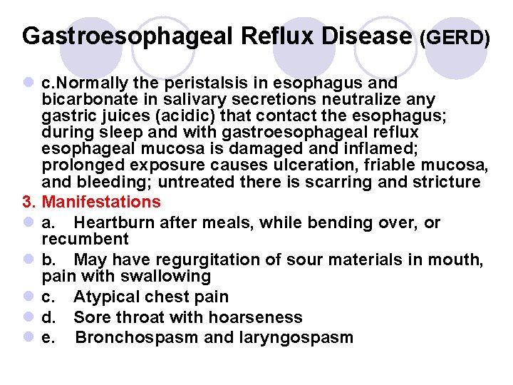 Gastroesophageal Reflux Disease (GERD) l c. Normally the peristalsis in esophagus and bicarbonate in