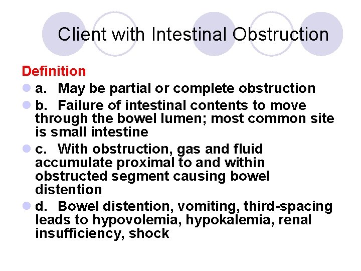 Client with Intestinal Obstruction Definition l a. May be partial or complete obstruction l