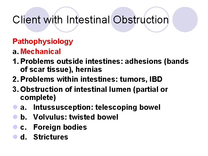 Client with Intestinal Obstruction Pathophysiology a. Mechanical 1. Problems outside intestines: adhesions (bands of