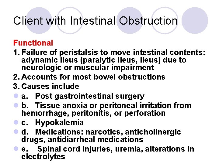 Client with Intestinal Obstruction Functional 1. Failure of peristalsis to move intestinal contents: adynamic