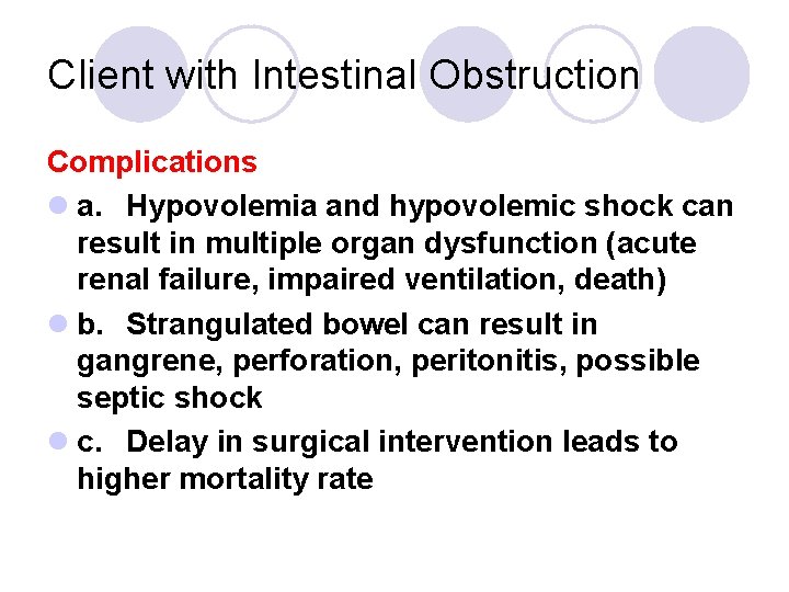 Client with Intestinal Obstruction Complications l a. Hypovolemia and hypovolemic shock can result in