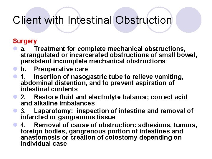 Client with Intestinal Obstruction Surgery l a. Treatment for complete mechanical obstructions, strangulated or