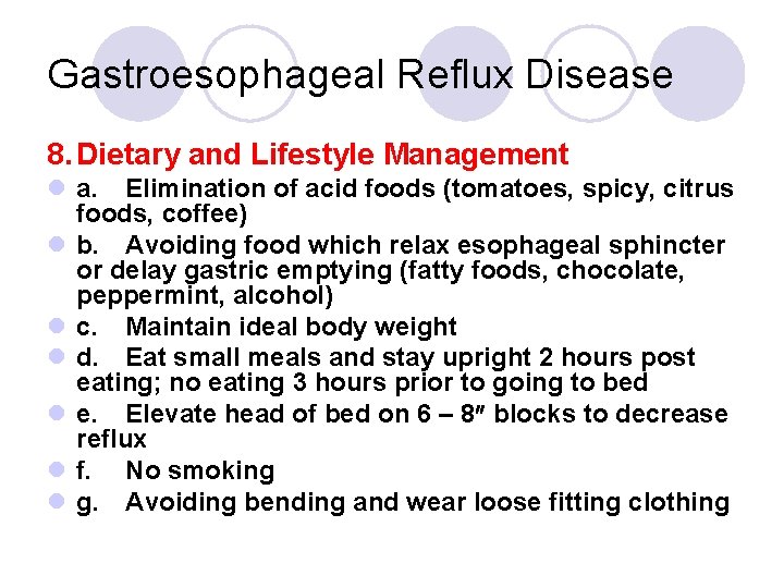 Gastroesophageal Reflux Disease 8. Dietary and Lifestyle Management l a. Elimination of acid foods