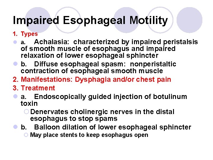 Impaired Esophageal Motility 1. Types l a. Achalasia: characterized by impaired peristalsis of smooth