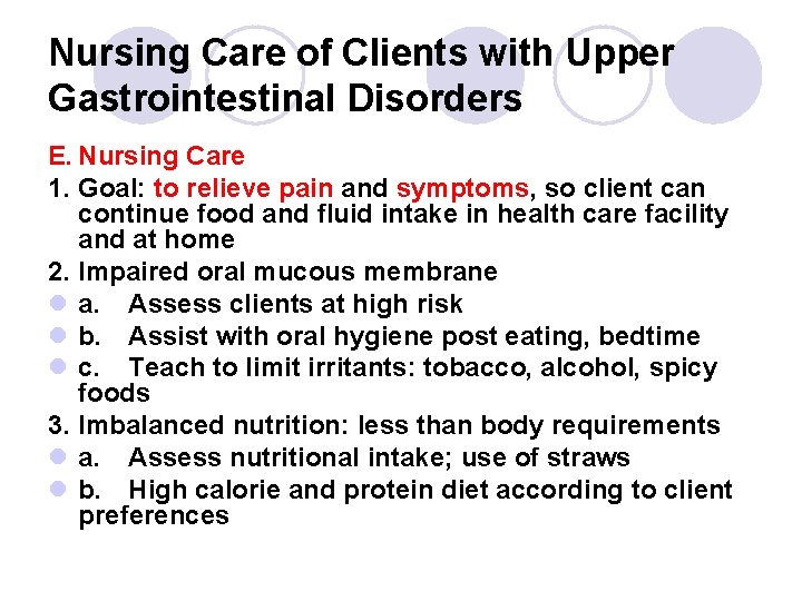 Nursing Care of Clients with Upper Gastrointestinal Disorders E. Nursing Care 1. Goal: to