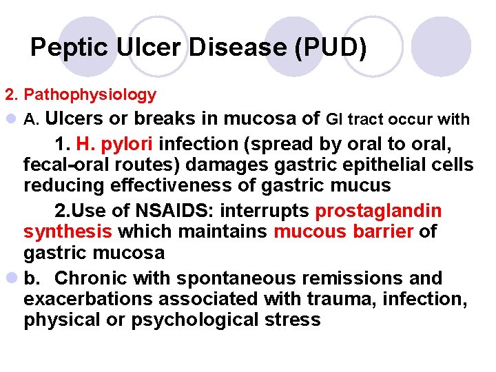 Peptic Ulcer Disease (PUD) 2. Pathophysiology l A. Ulcers or breaks in mucosa of