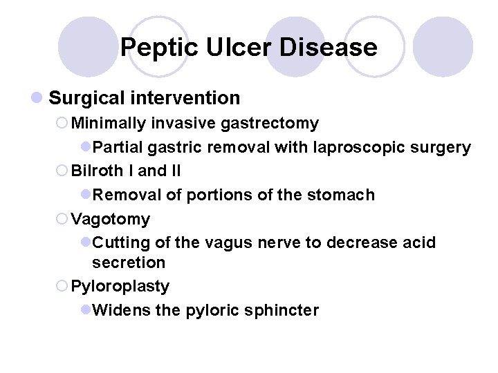Peptic Ulcer Disease l Surgical intervention ¡Minimally invasive gastrectomy l. Partial gastric removal with