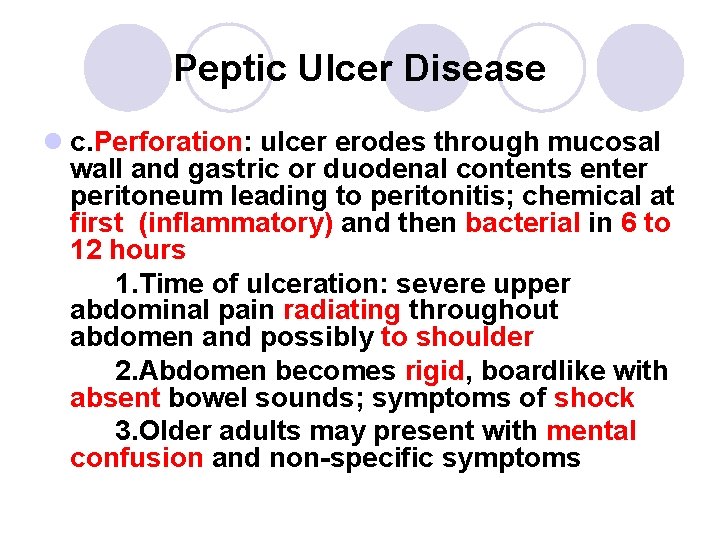 Peptic Ulcer Disease l c. Perforation: ulcer erodes through mucosal wall and gastric or