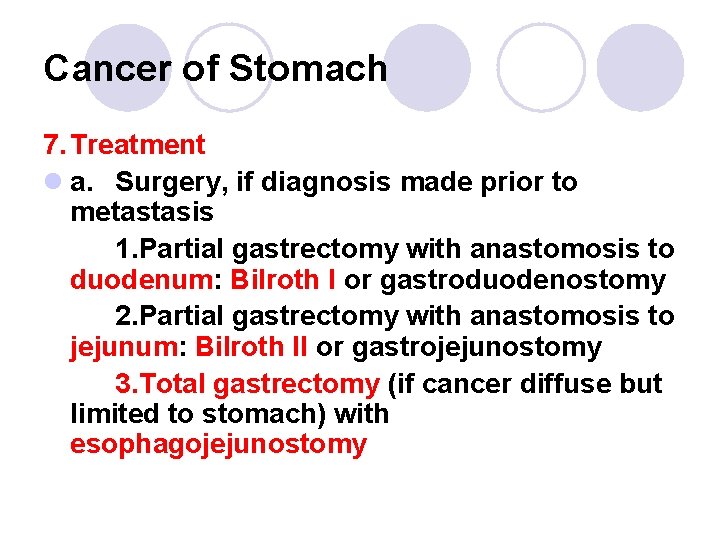 Cancer of Stomach 7. Treatment l a. Surgery, if diagnosis made prior to metastasis