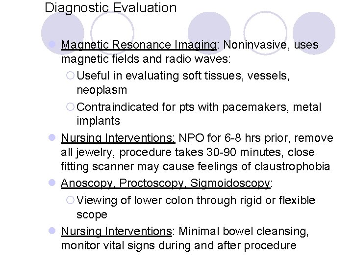 Diagnostic Evaluation l Magnetic Resonance Imaging: Noninvasive, uses magnetic fields and radio waves: ¡Useful