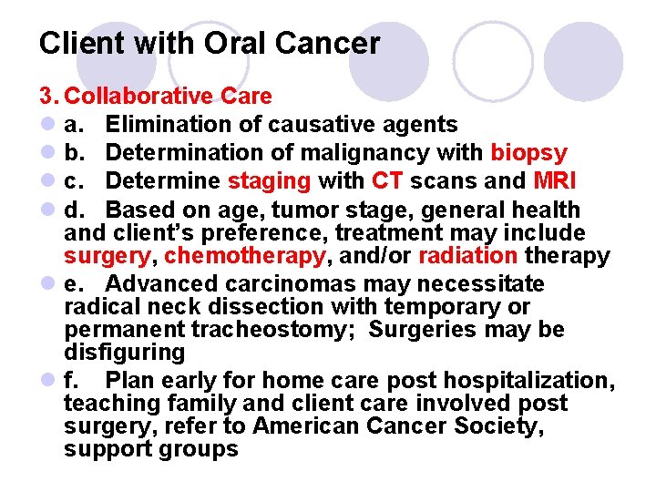 Client with Oral Cancer 3. Collaborative Care l a. Elimination of causative agents l