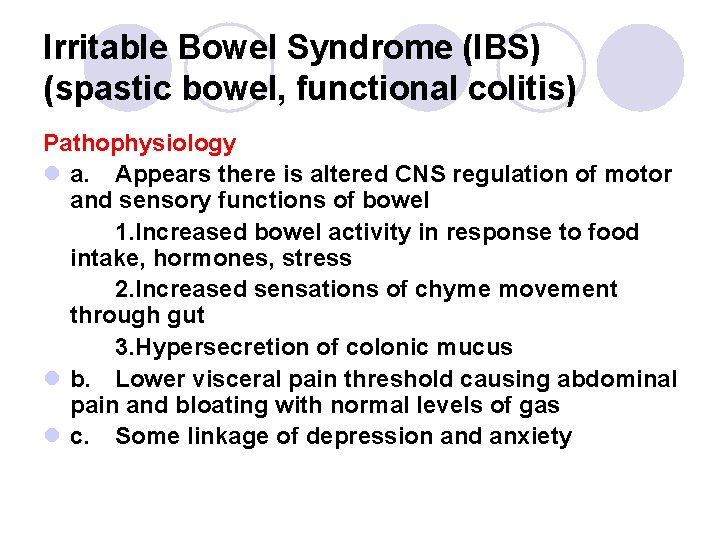Irritable Bowel Syndrome (IBS) (spastic bowel, functional colitis) Pathophysiology l a. Appears there is