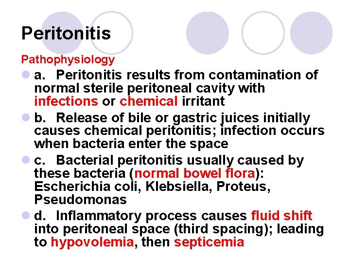 Peritonitis Pathophysiology l a. Peritonitis results from contamination of normal sterile peritoneal cavity with
