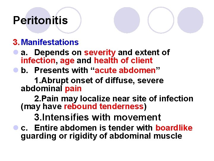 Peritonitis 3. Manifestations l a. Depends on severity and extent of infection, age and