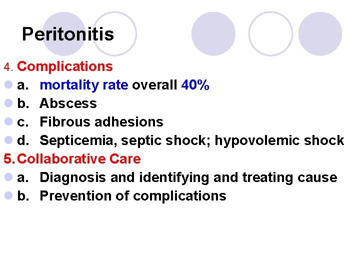 Peritonitis 4. Complications l a. mortality rate overall 40% l b. Abscess l c.