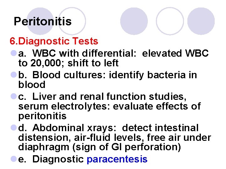 Peritonitis 6. Diagnostic Tests l a. WBC with differential: elevated WBC to 20, 000;