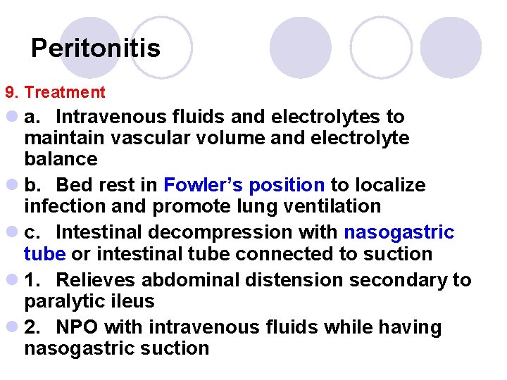 Peritonitis 9. Treatment l a. Intravenous fluids and electrolytes to maintain vascular volume and