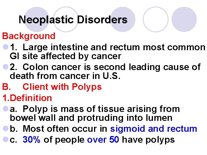 Neoplastic Disorders Background l 1. Large intestine and rectum most common GI site affected