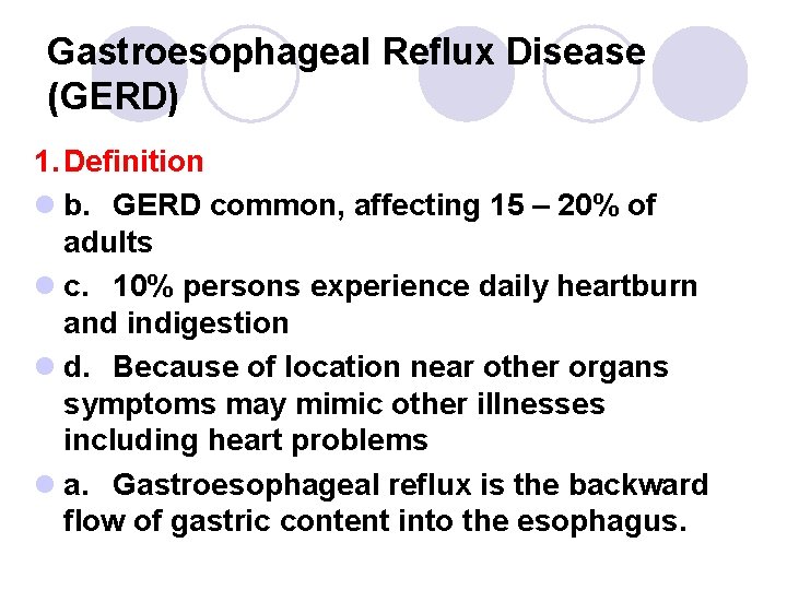 Gastroesophageal Reflux Disease (GERD) 1. Definition l b. GERD common, affecting 15 – 20%