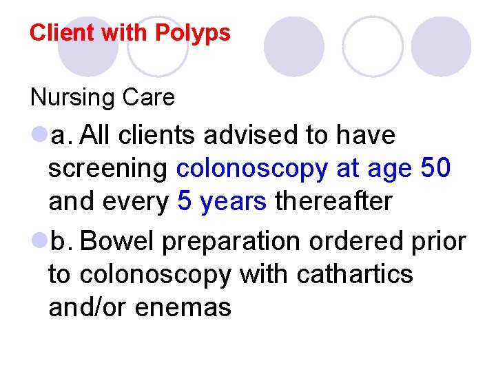 Client with Polyps Nursing Care la. All clients advised to have screening colonoscopy at