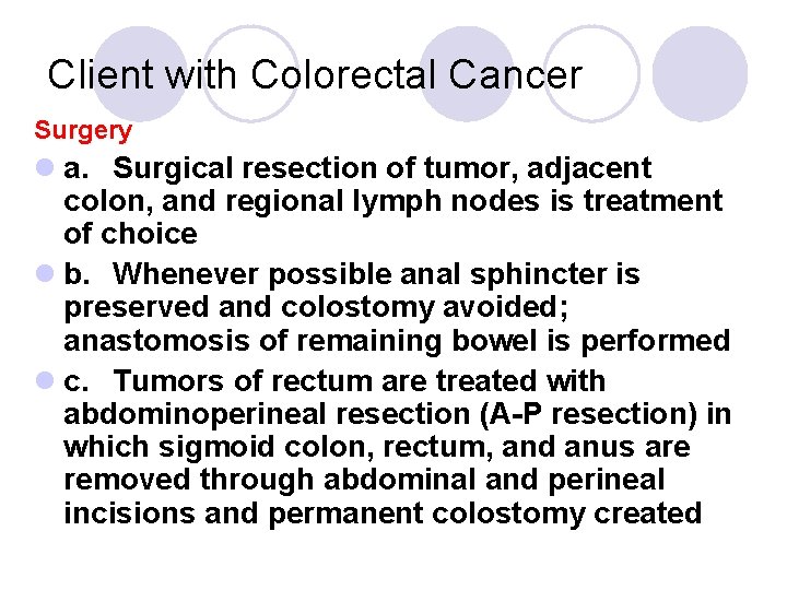 Client with Colorectal Cancer Surgery l a. Surgical resection of tumor, adjacent colon, and