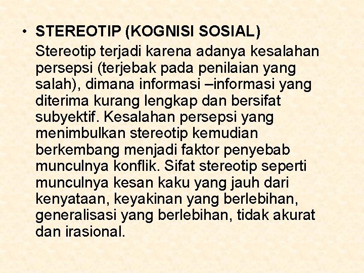  • STEREOTIP (KOGNISI SOSIAL) Stereotip terjadi karena adanya kesalahan persepsi (terjebak pada penilaian