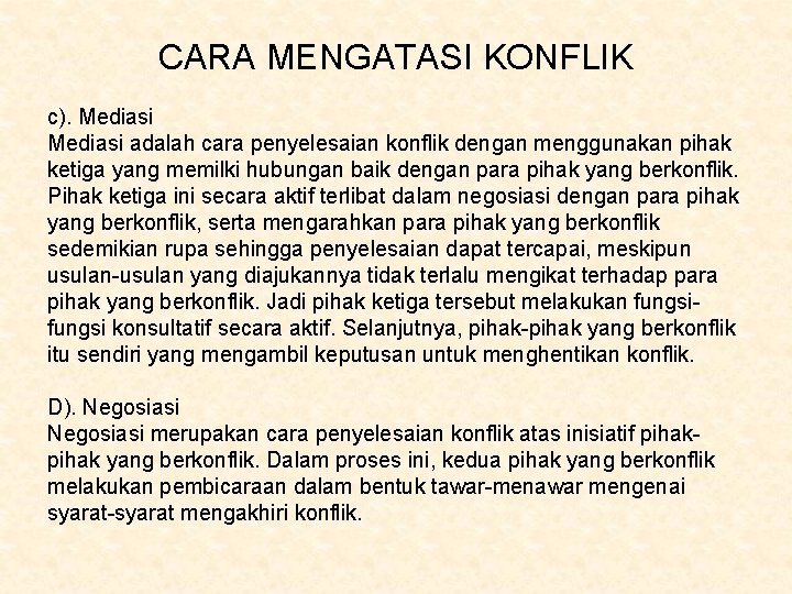 CARA MENGATASI KONFLIK c). Mediasi adalah cara penyelesaian konflik dengan menggunakan pihak ketiga yang