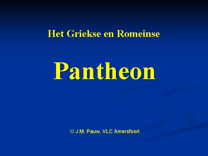 Het Griekse en Romeinse Pantheon © J. M. Pauw, VLC Amersfoort 