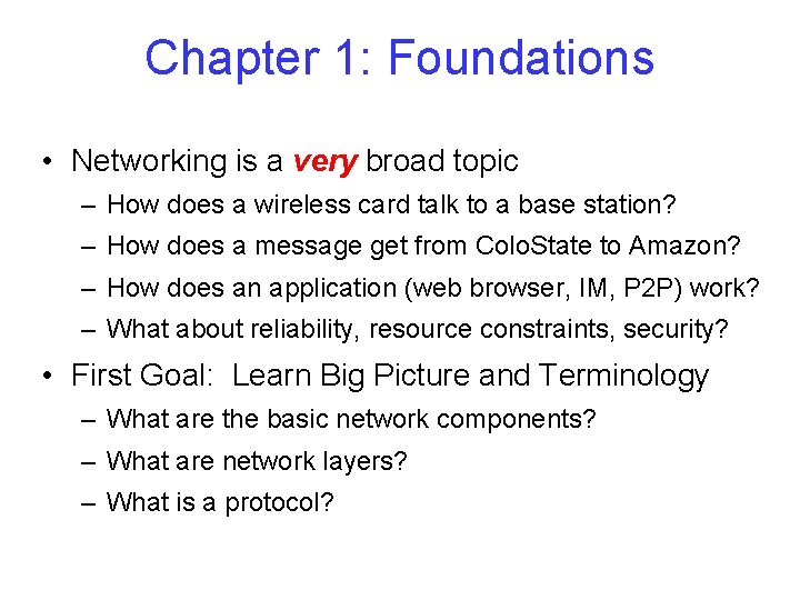 Chapter 1: Foundations • Networking is a very broad topic – How does a
