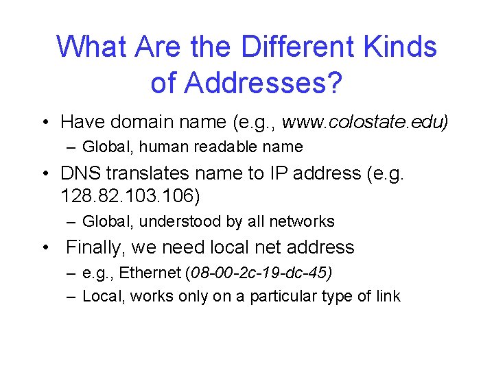 What Are the Different Kinds of Addresses? • Have domain name (e. g. ,