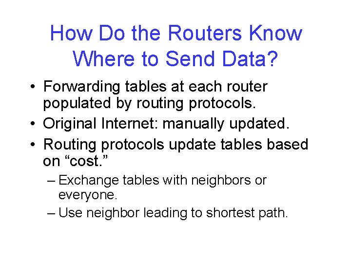 How Do the Routers Know Where to Send Data? • Forwarding tables at each
