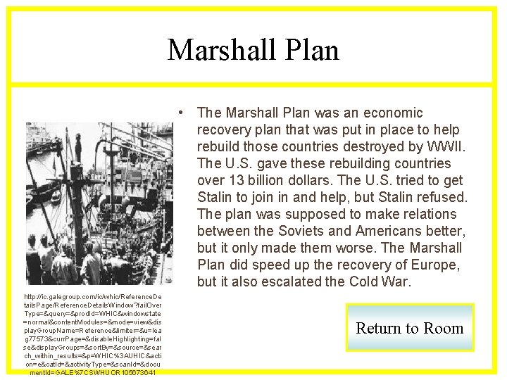 Marshall Plan • The Marshall Plan was an economic recovery plan that was put