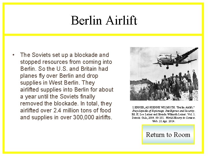 Berlin Airlift • The Soviets set up a blockade and stopped resources from coming