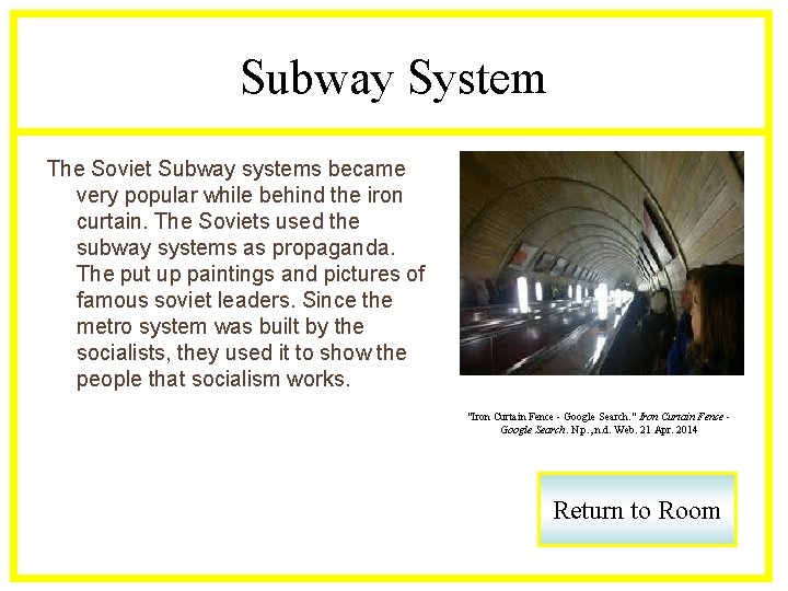 Subway System The Soviet Subway systems became very popular while behind the iron curtain.