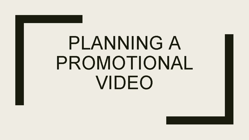 PLANNING A PROMOTIONAL VIDEO 