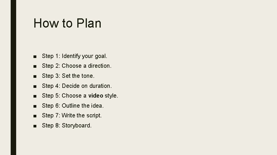 How to Plan ■ Step 1: Identify your goal. ■ Step 2: Choose a