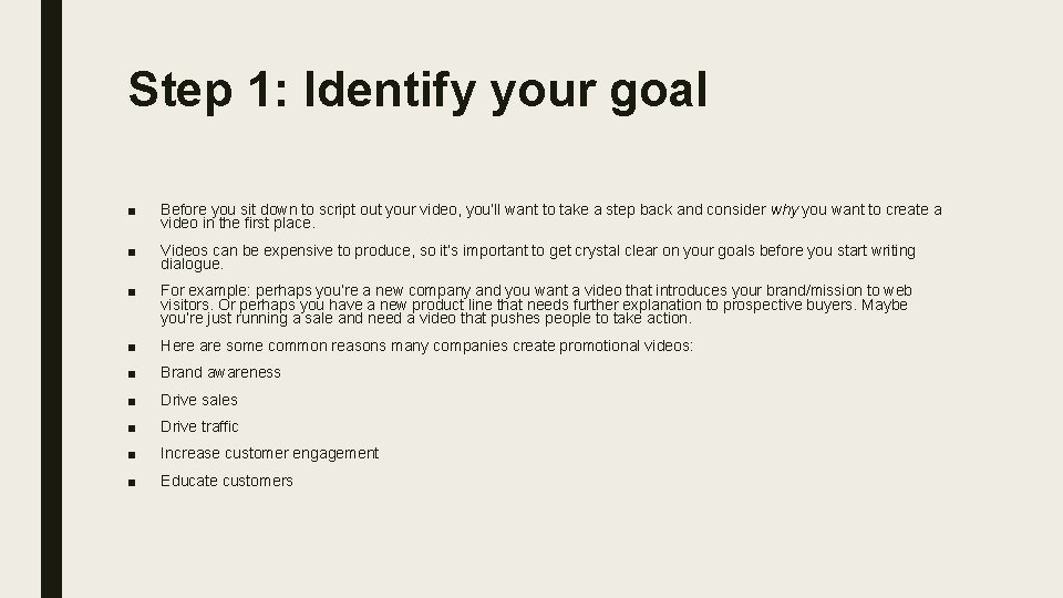 Step 1: Identify your goal ■ Before you sit down to script out your