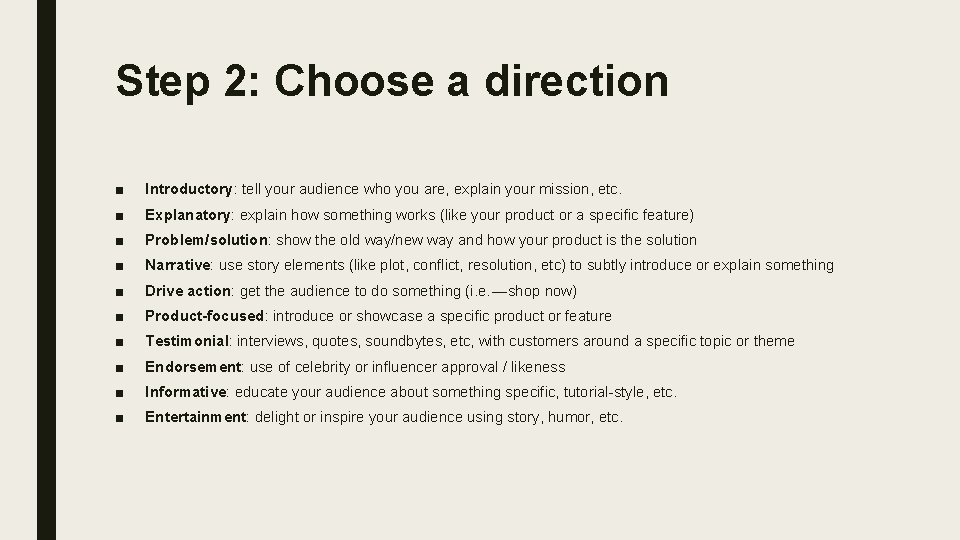 Step 2: Choose a direction ■ Introductory: tell your audience who you are, explain
