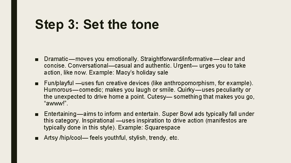 Step 3: Set the tone ■ Dramatic — moves you emotionally. Straightforward/informative — clear