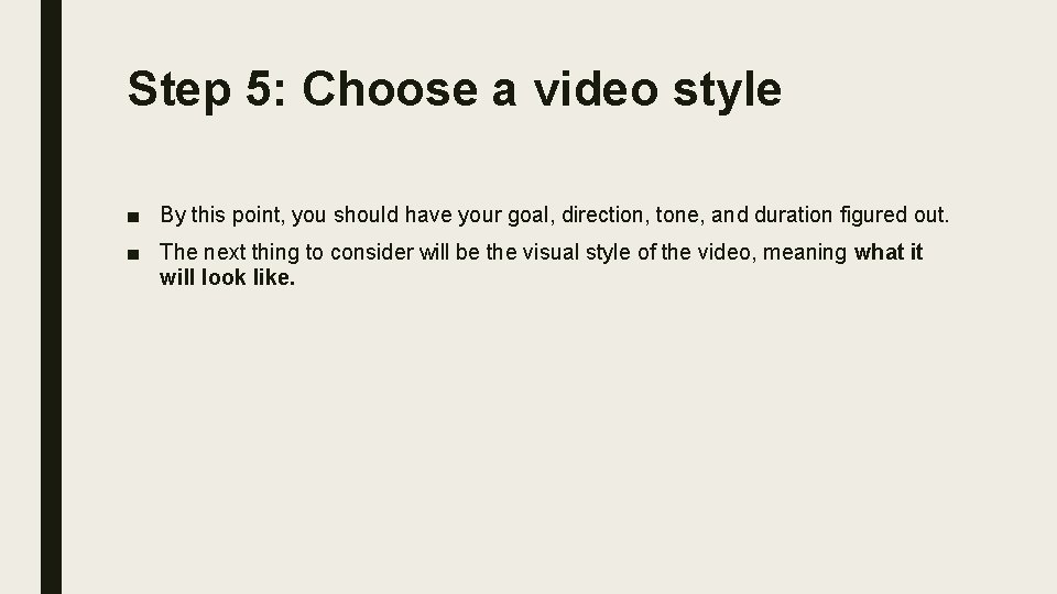 Step 5: Choose a video style ■ By this point, you should have your