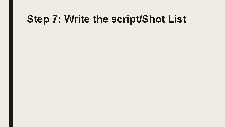 Step 7: Write the script/Shot List 